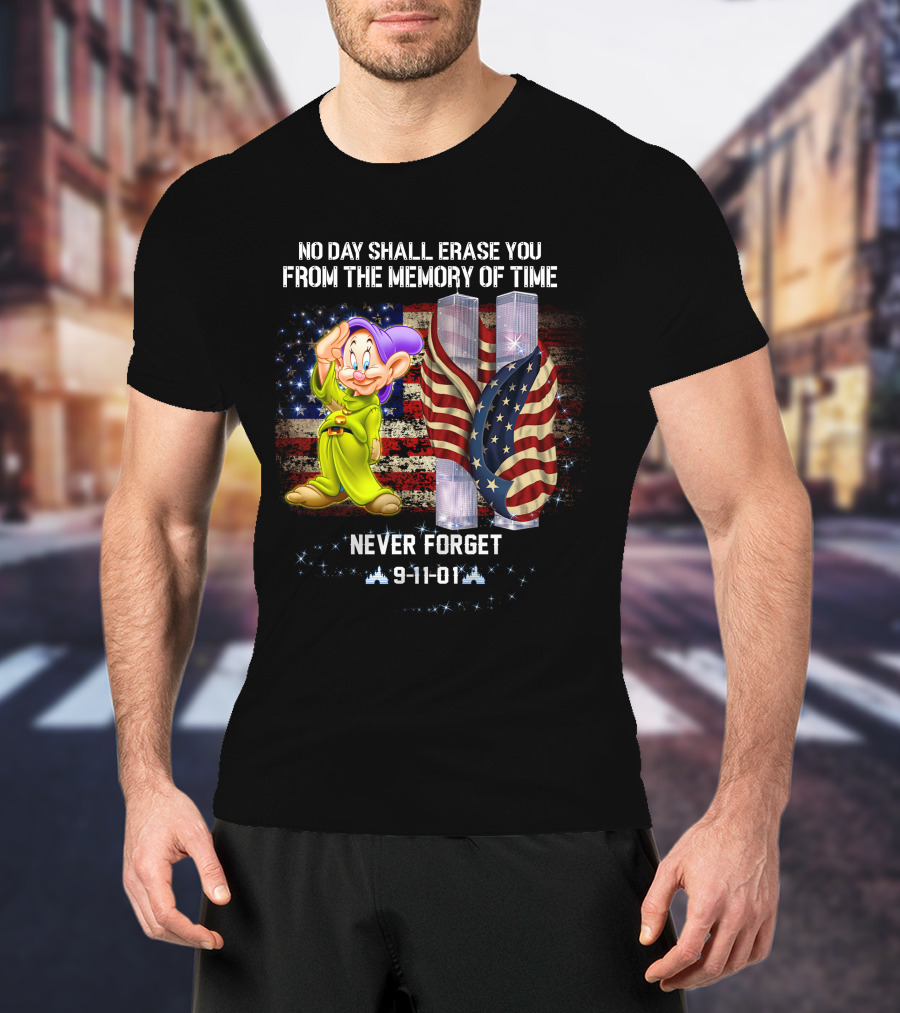No Day Shall Erase You Patriot Dopey Never Forget 9-11-01 T-Shirt