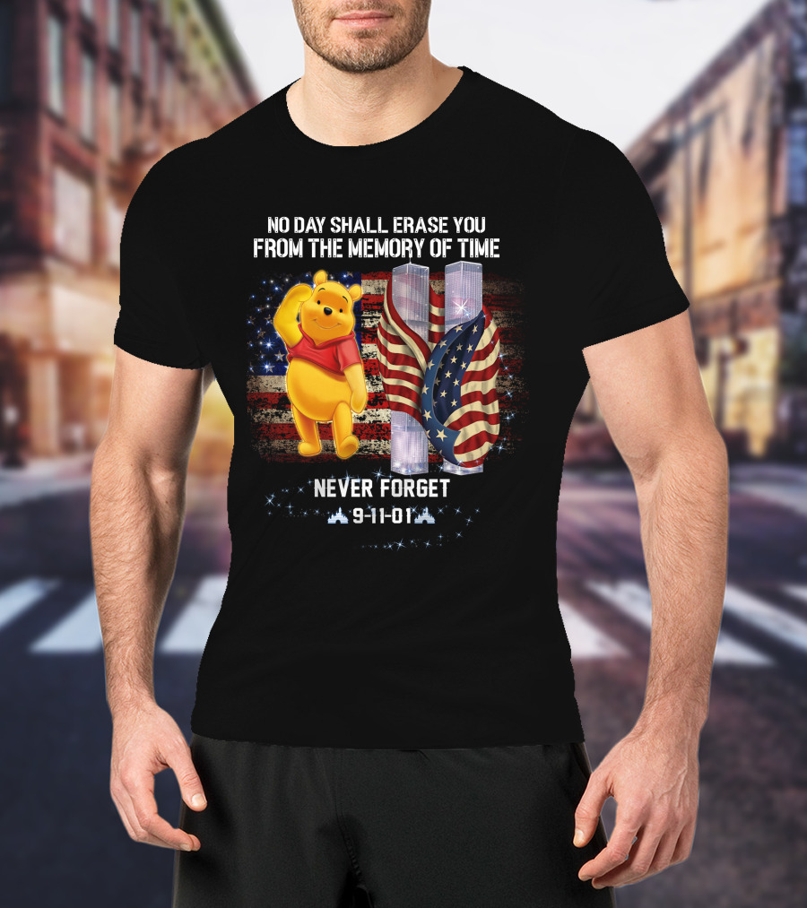 No Day Shall Erase You From The Memory Of Time Pooh 9-11-01 Never Forget T-Shirt