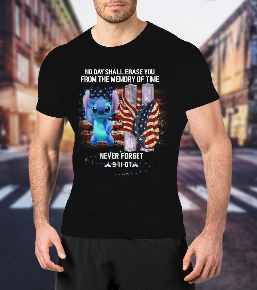 No Day Shall Erase You From The Memory Of Time Never Forget 9-11-01 Stitch Patriot Day T-Shirt