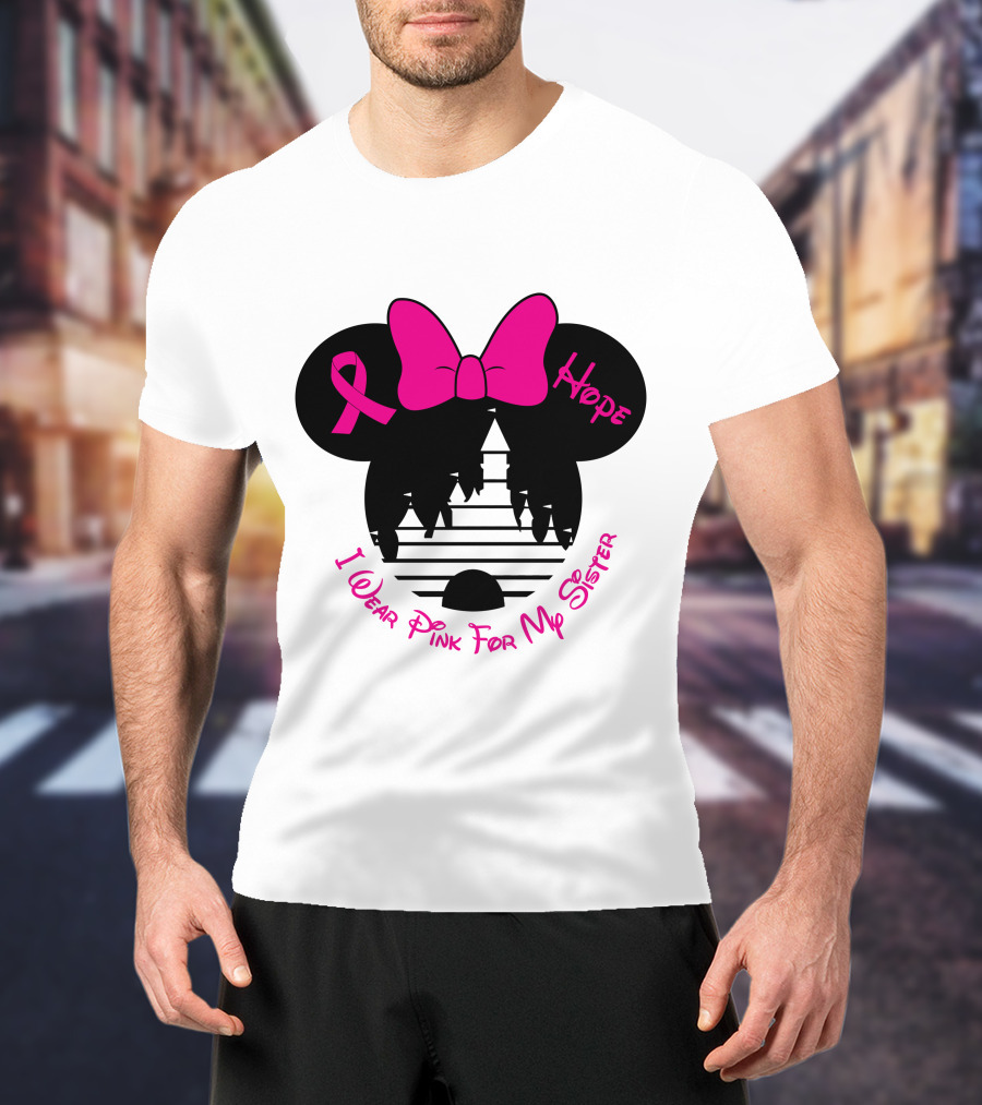 Hope I Wear Pink For My Sister T-Shirt