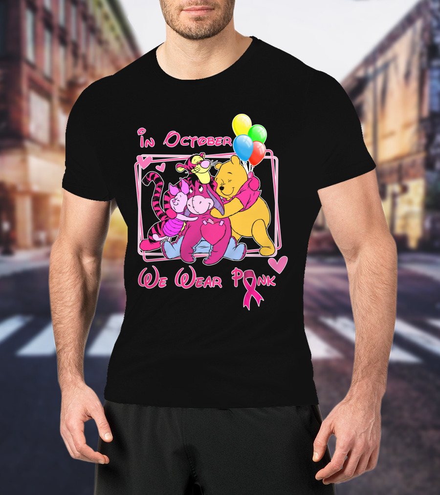 In October We Wear Pink Winnie The Pooh And Friends Breast Cancer Awareness T-Shirt