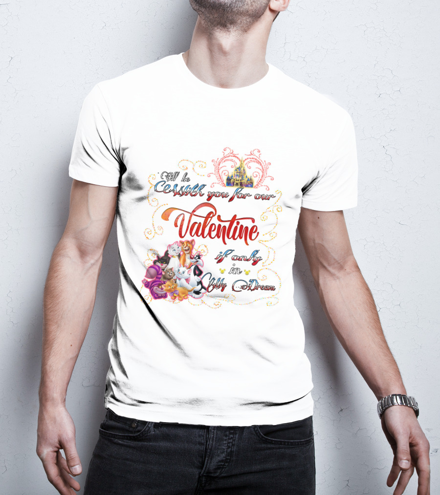 I'll Be Cruisin' You For Our Valentine If Only In My Dream Disney Cats T-Shirt