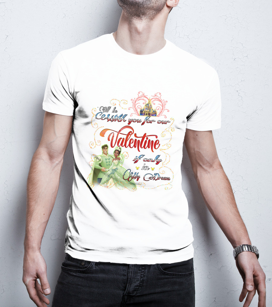 I'll Be Crashin' You For Our Valentine If Only In My Dream T-Shirt