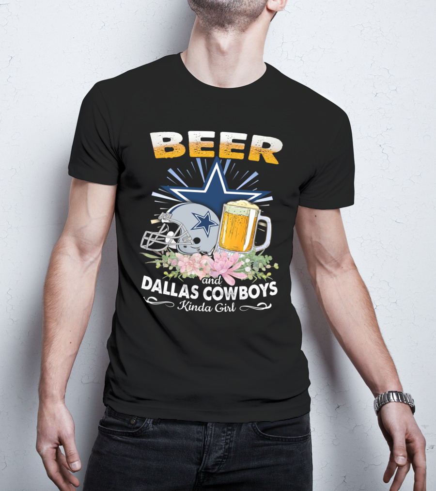 Beer And Dallas Cowboys Kinda Girl T-Shirt