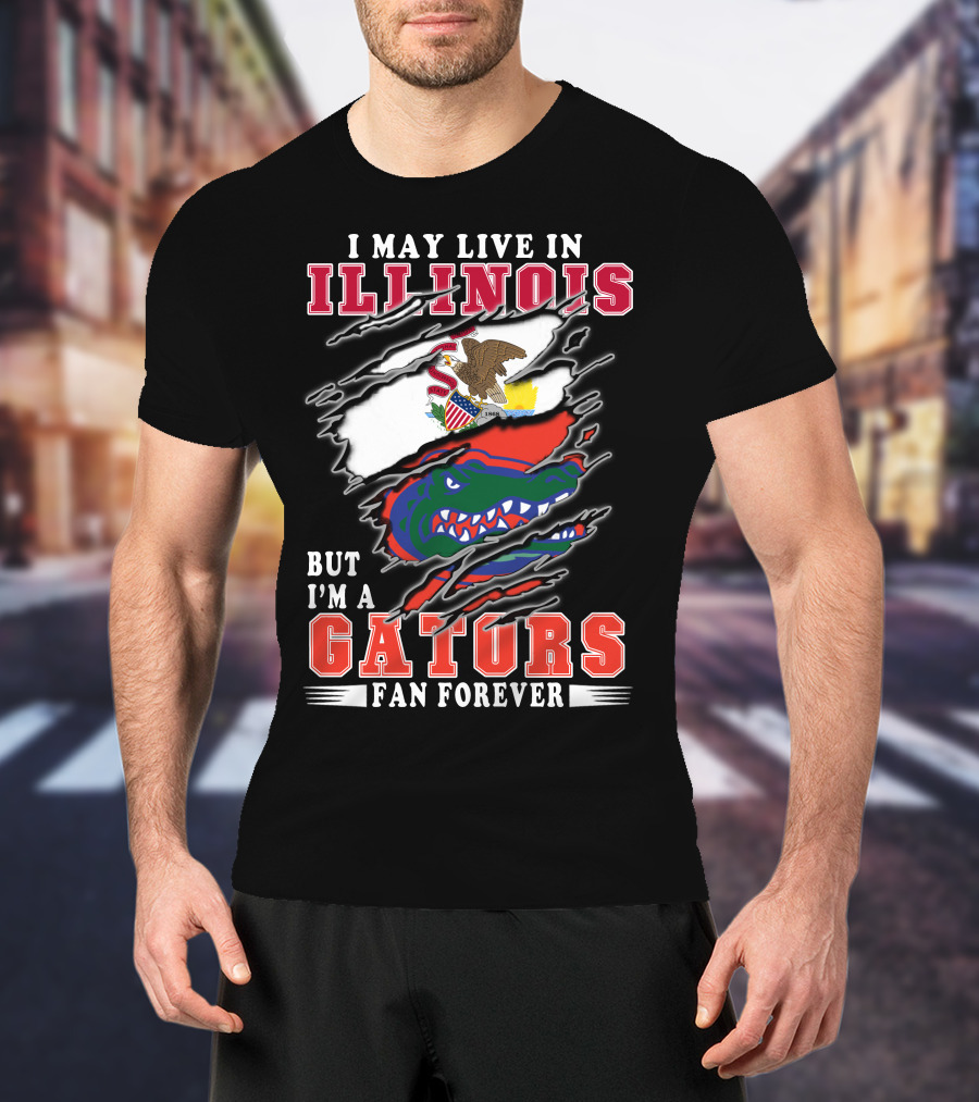 I May Live In Illinois But I'm A Gators Fan Forever T-Shirt