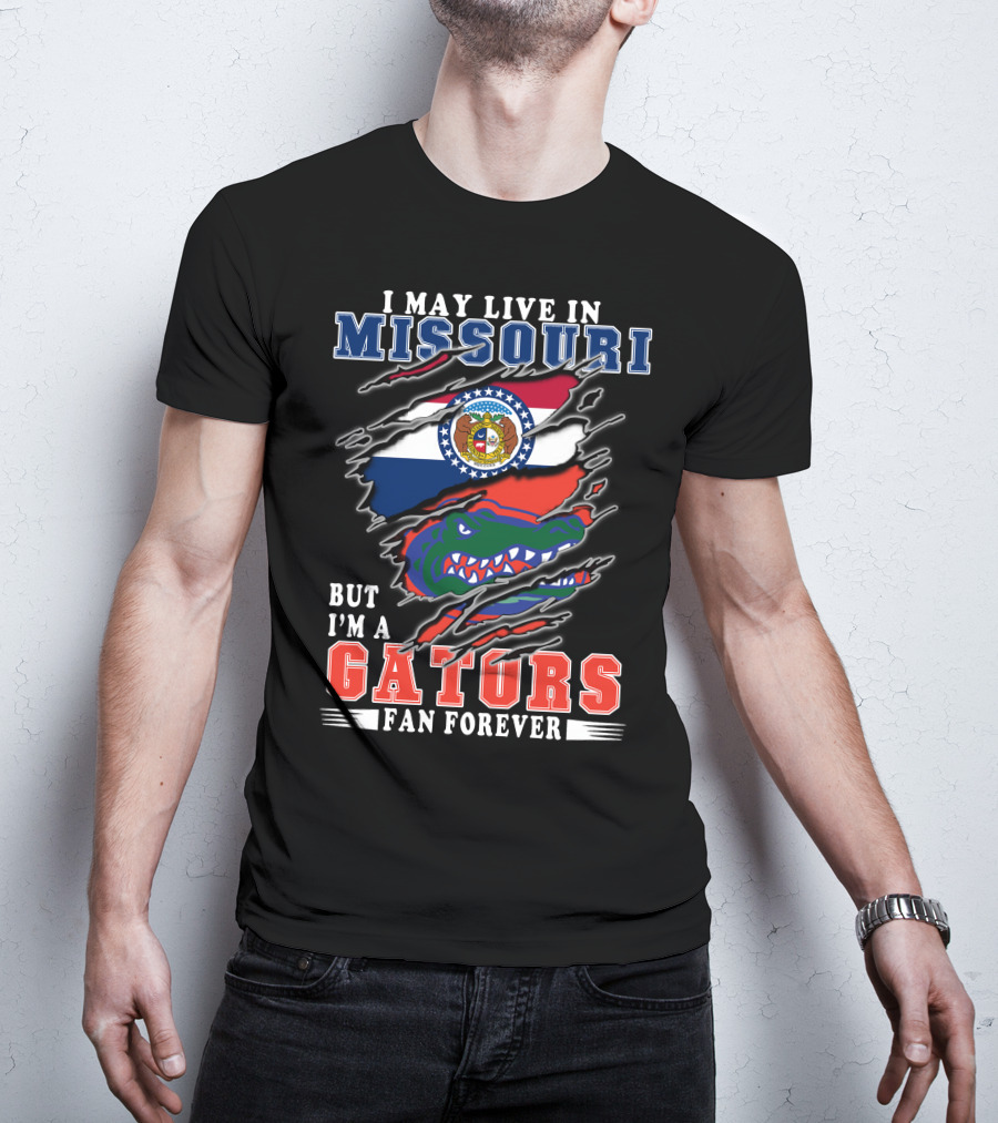 I May Live In Missouri But I'm A Gators Fan Forever T-Shirt