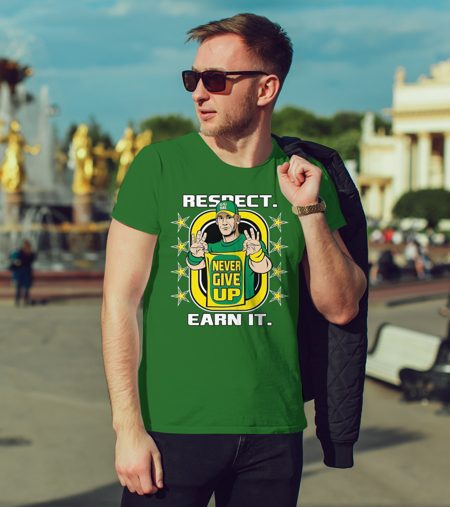 Respect Earn It Never Give Up John Cena Is Back T-Shirt