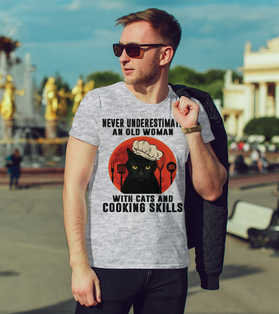 Never Underestimate An Old Woman With Cats And Cooking Skills T-Shirt