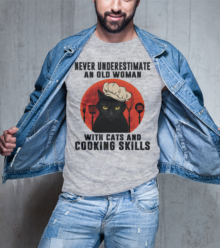 Never Underestimate An Old Woman With Cats And Cooking Skills T-Shirt