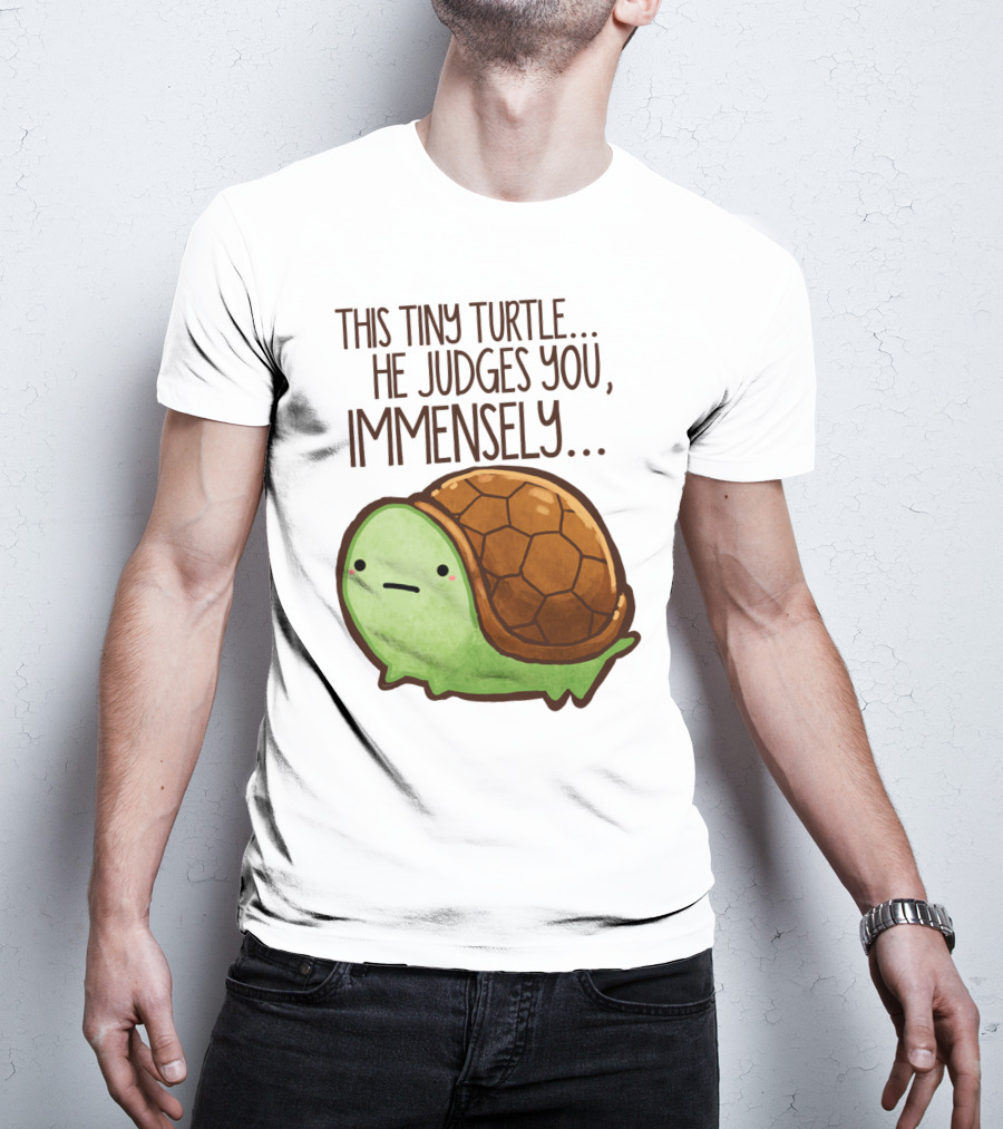 This Tiny Turtle. He Judges You, Immensely T-Shirt