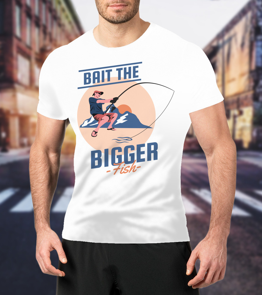 Bait The Bigger Fish Angler Adventure With Fishing Rod And Mountain Sunset T-Shirt