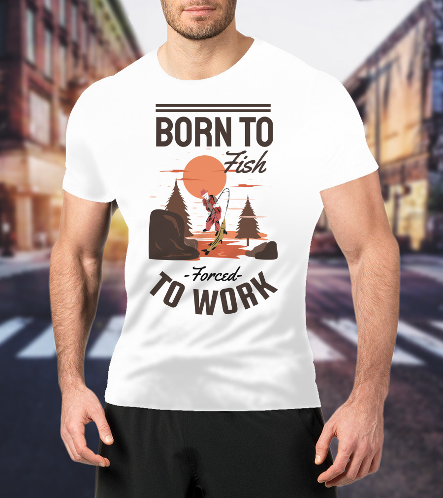 Born To Fish Forced To Work Fishing Sunset Scene With Angler And Trees T-Shirt