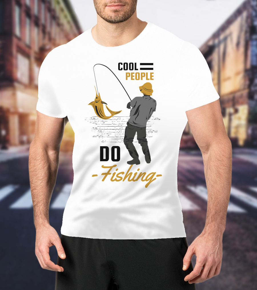 Cool People Do Fishing With Stylish Fisherman And Catch T-Shirt
