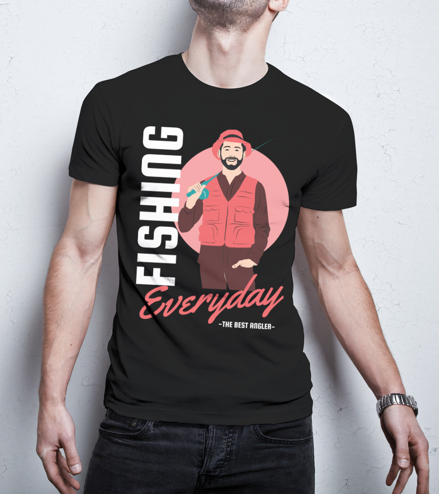 Fishing Everyday The Best Angler T-Shirt