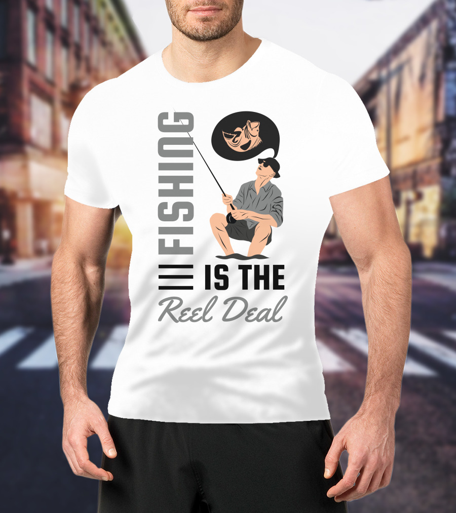 Fishing Is The Reel Deal Angler With Catch Dreaming Of Fish T-Shirt