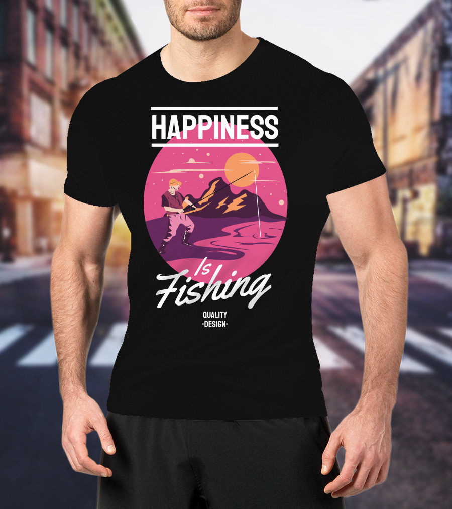 Happiness Is Fishing Quality T-Shirt
