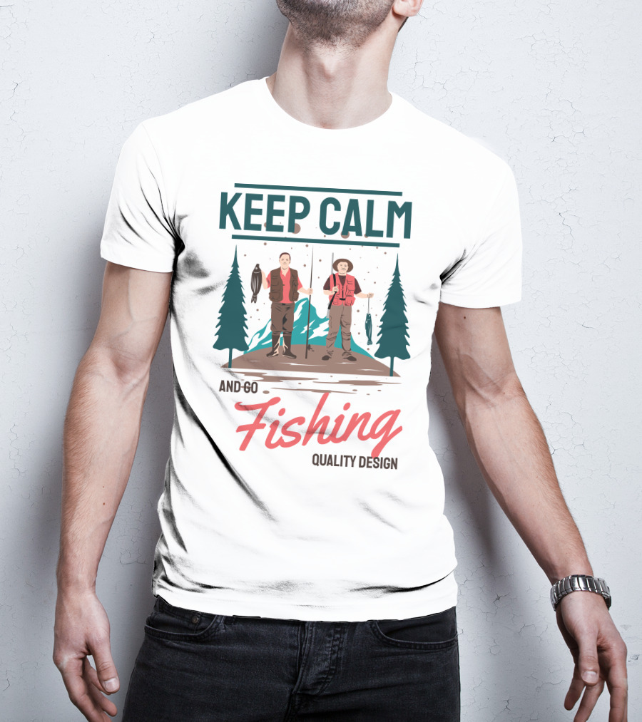 Keep Calm And Go Fishing Quality T-Shirt