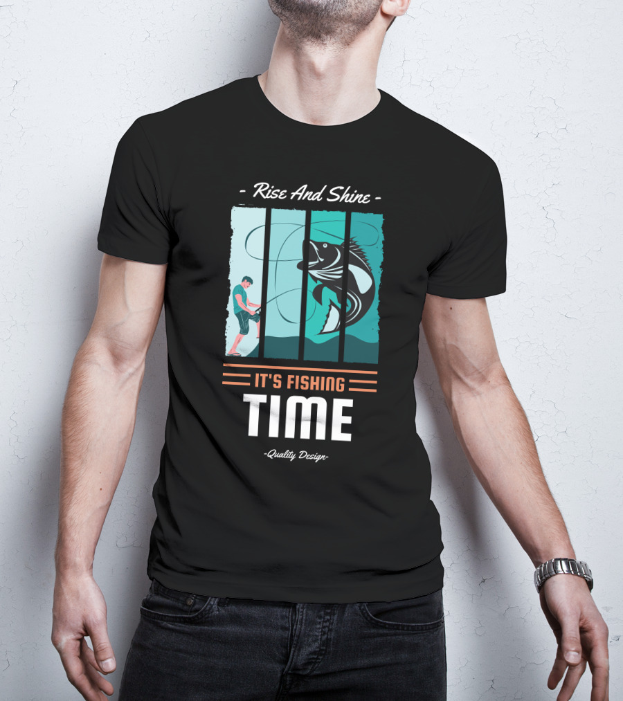 Rise And Shine It's Fishing Time Quality T-Shirt
