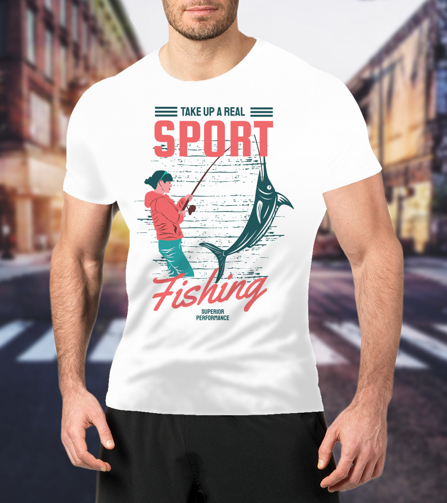 Take Up A Real Sport Fishing Superior Performance T-Shirt