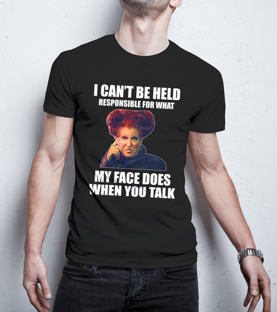 I Can't Be Held Responsible For What My Face Does When You Talk Funny Meme Character T-Shirt