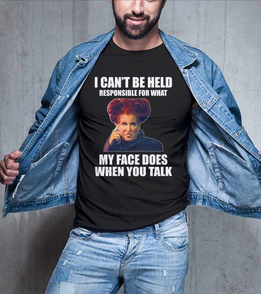 I Can't Be Held Responsible For What My Face Does When You Talk Funny Meme Character T-Shirt