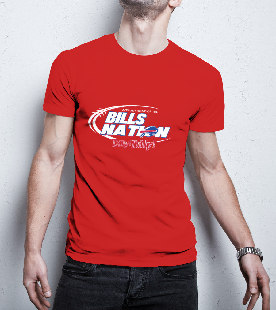 A True Friend Of The Bills Nation Dilly! Dilly! T-Shirt