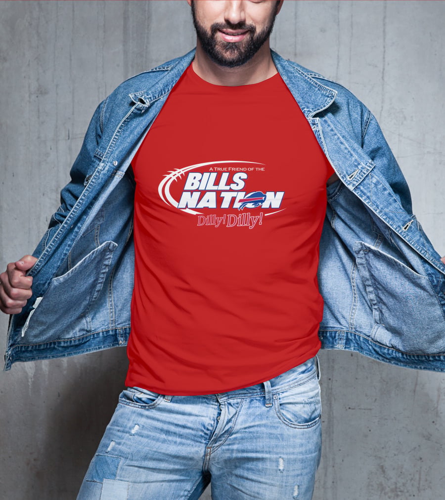 A True Friend Of The Bills Nation Dilly! Dilly! T-Shirt