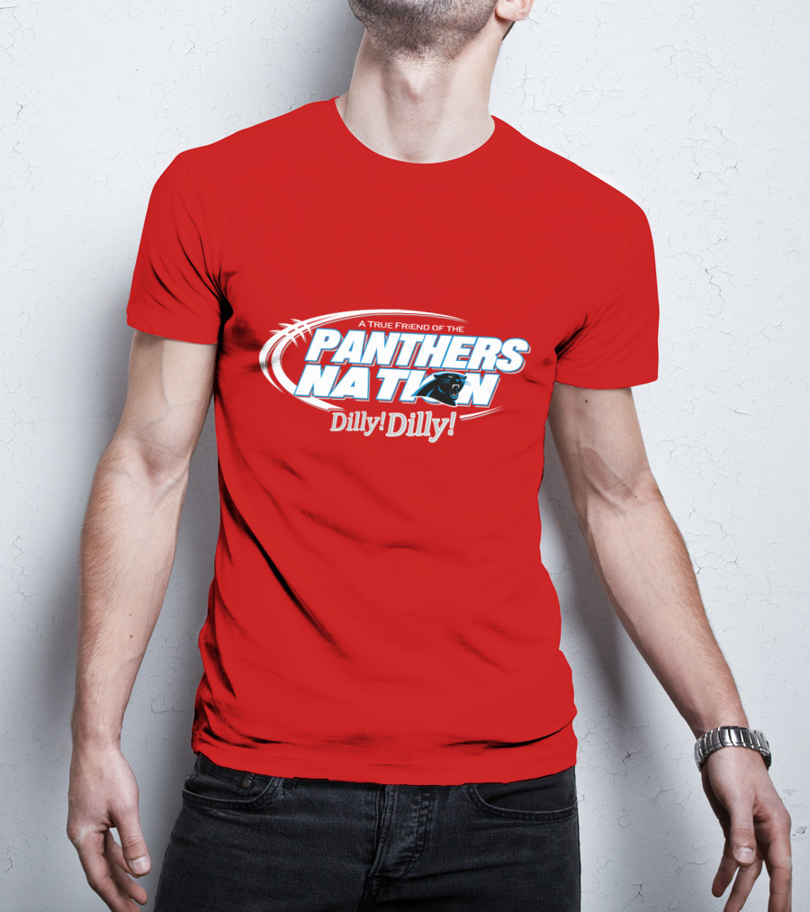 A True Friend Of The Panthers Nation Dilly! Dilly! T-Shirt