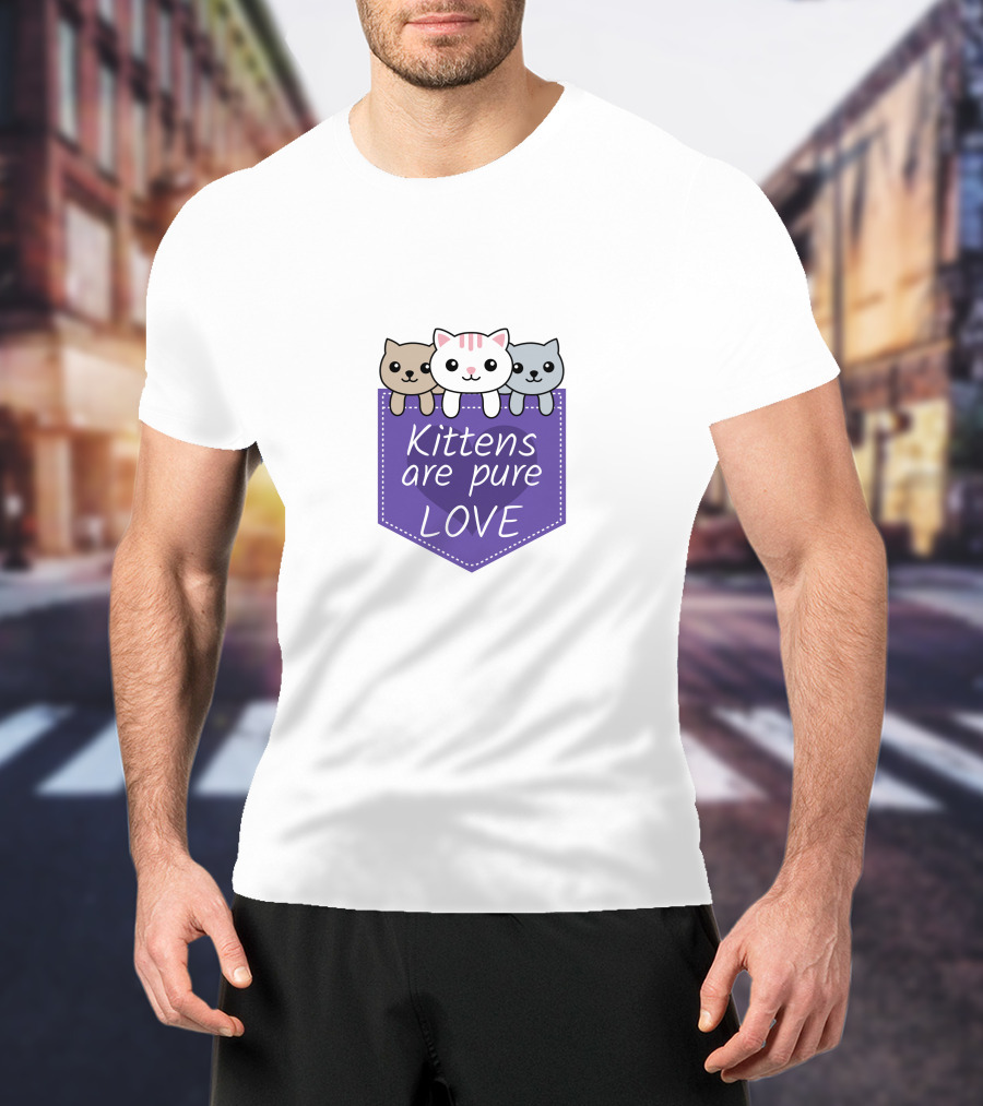 Kittens Are Pure Love Cute Cats In A Pocket T-Shirt