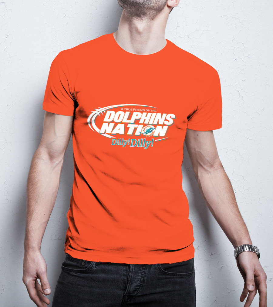 A True Friend Of The Dolphins Nation Dilly Dilly T-Shirt