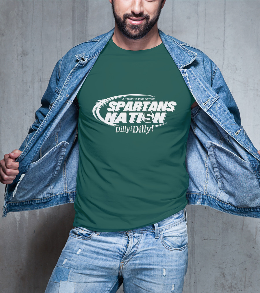 A True Friend Of The Spartans Nation Dilly Dilly T-Shirt