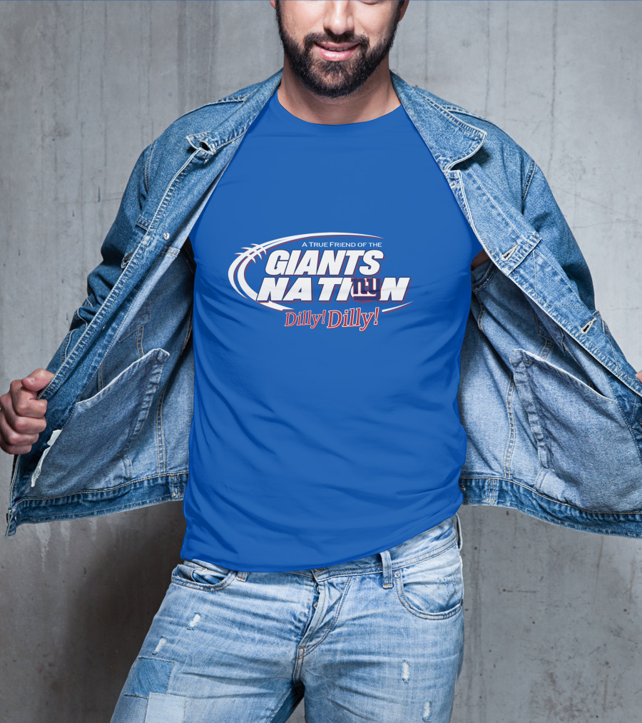 A True Friend Of The Giants Nation Dilly Dilly Giants NY T-Shirt