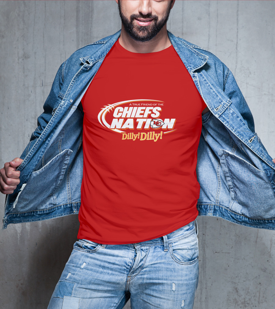 A True Friend Of The Chiefs Nation Dilly Dilly T-Shirt