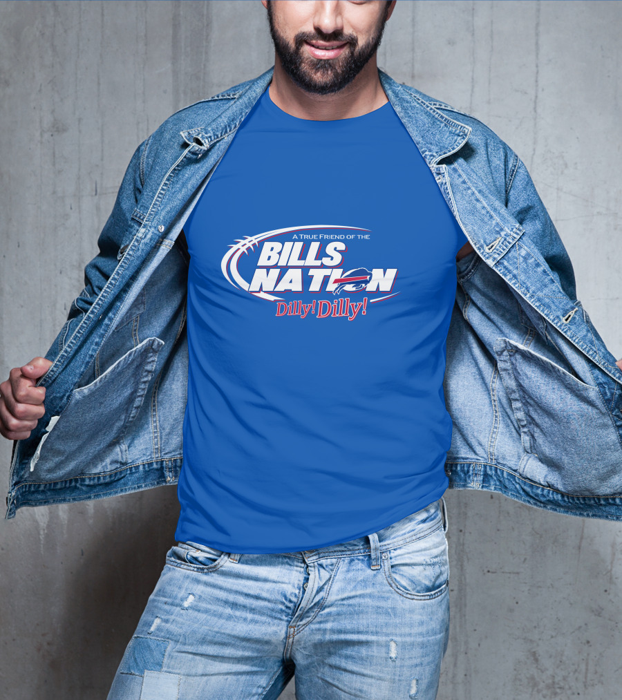 A True Friend Of The Bills Nation Dilly Dilly T-Shirt