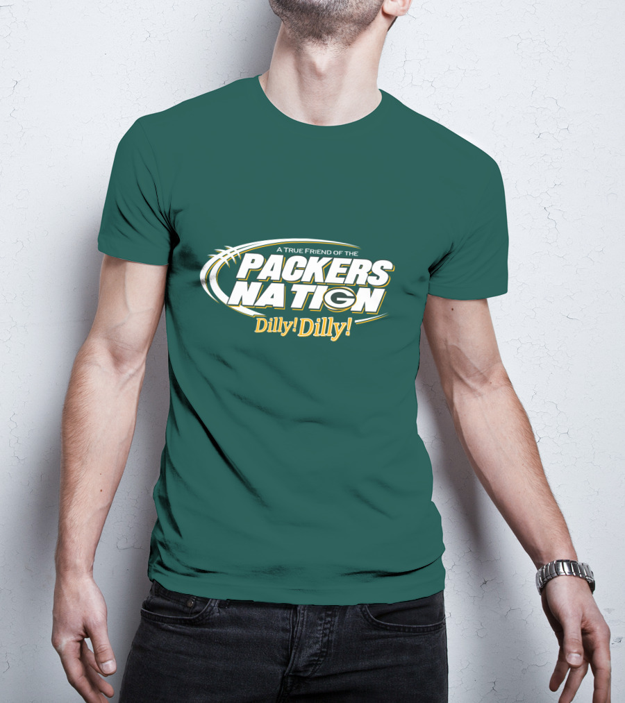 A True Friend Of The Packers Nation Dilly Dilly T-Shirt