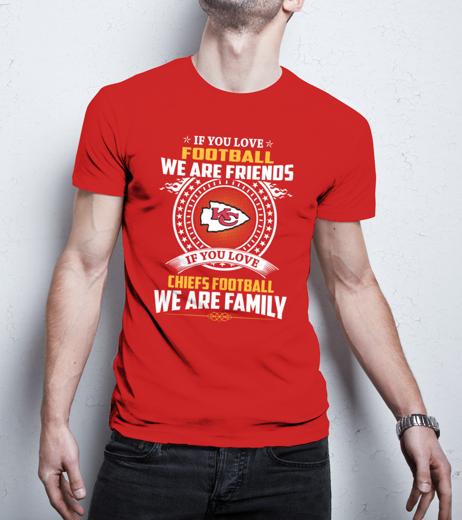 Kansas City Chiefs Football Friends And Family Loyalty Message T-Shirt