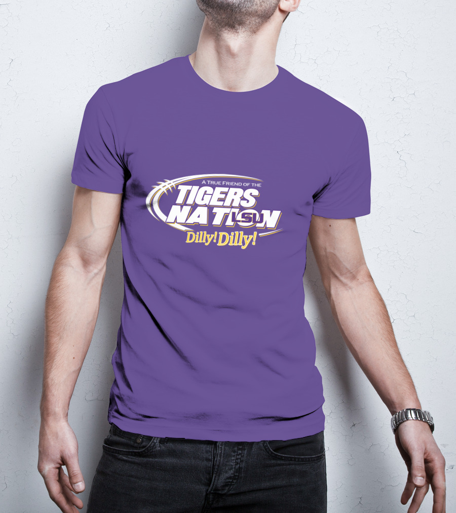 A True Friend Of The LSU Tigers Nation Dilly Dilly T-Shirt