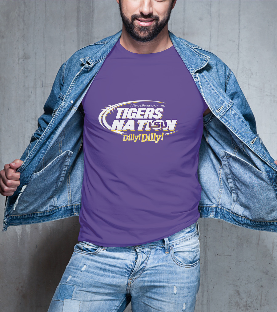 A True Friend Of The LSU Tigers Nation Dilly Dilly T-Shirt