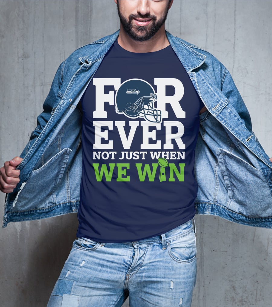 Seattle Seahawks Forever Not Just When We Win Helmet T-Shirt