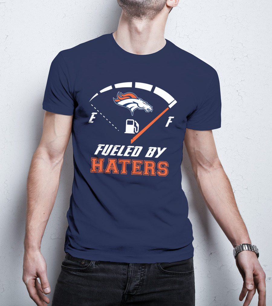 Denver Broncos Fueled By Haters Fuel Gauge T-Shirt