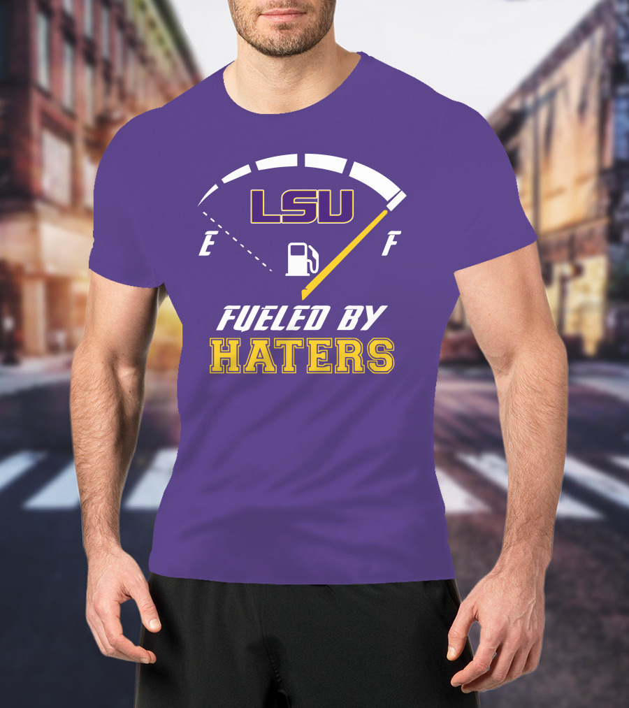 LSU Tigers Fueled By Haters Fuel Gauge T-Shirt