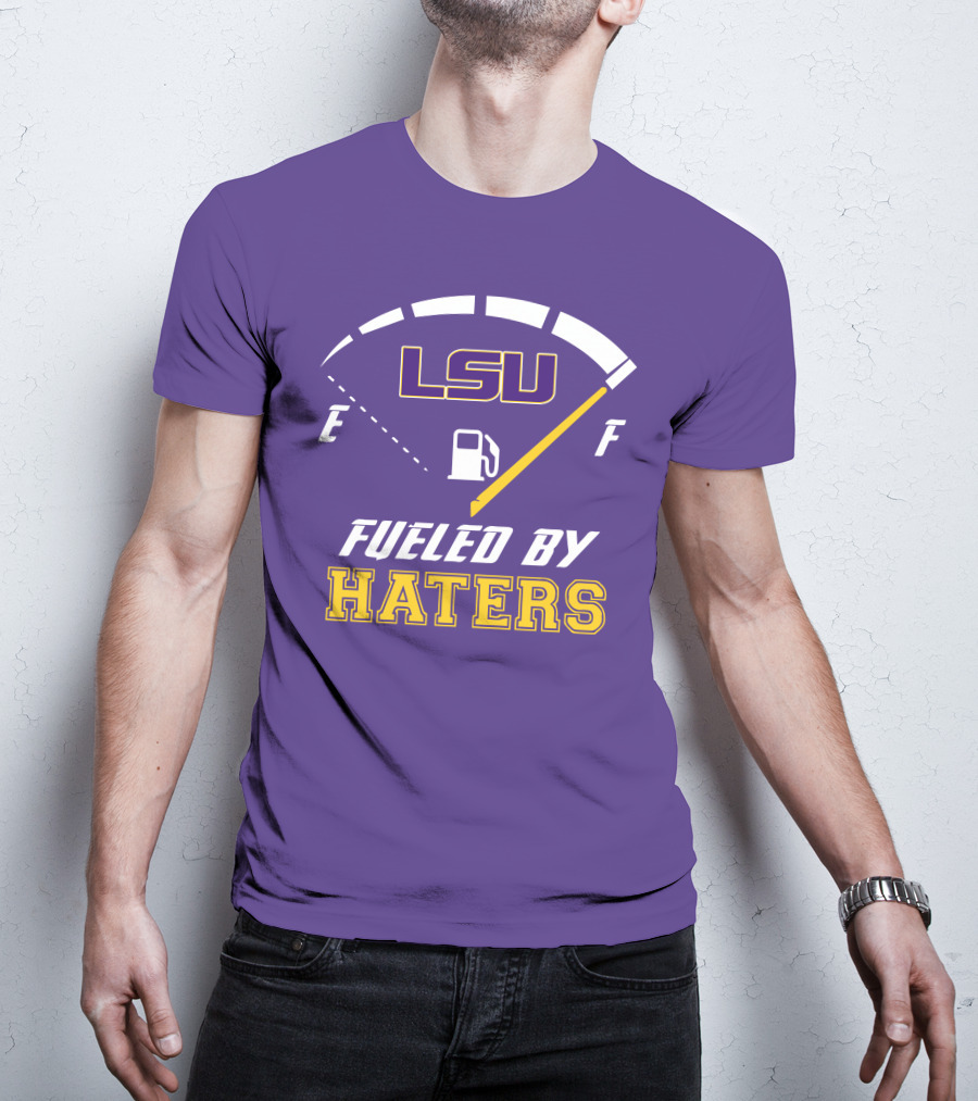 LSU Tigers Fueled By Haters Fuel Gauge T-Shirt