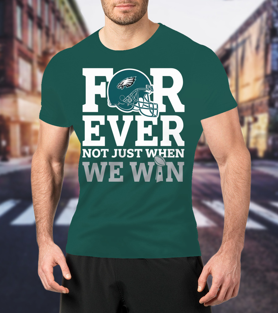 Philadelphia Eagles Helmet Forever Not Just When We Win Lombardi Trophy T-Shirt