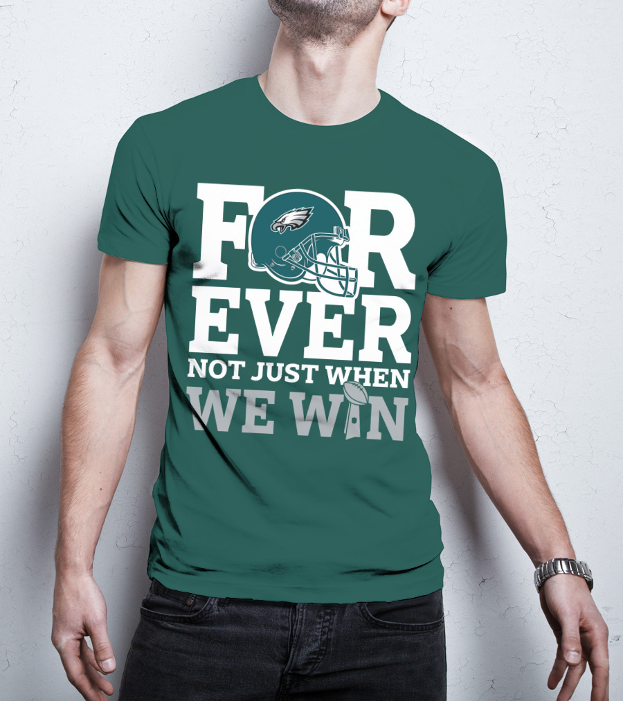 Philadelphia Eagles Helmet Forever Not Just When We Win Lombardi Trophy T-Shirt