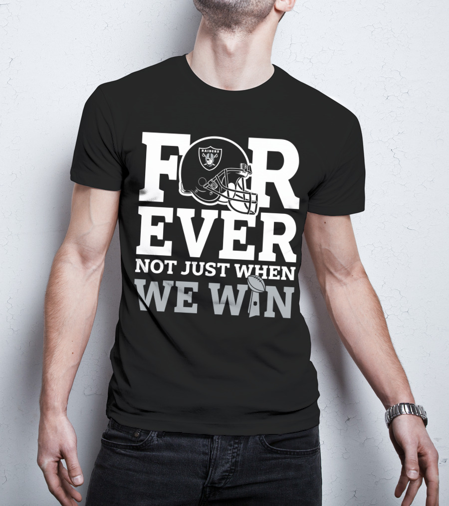 Las Vegas Raiders Helmet Forever Not Just When We Win Football Trophy T-Shirt