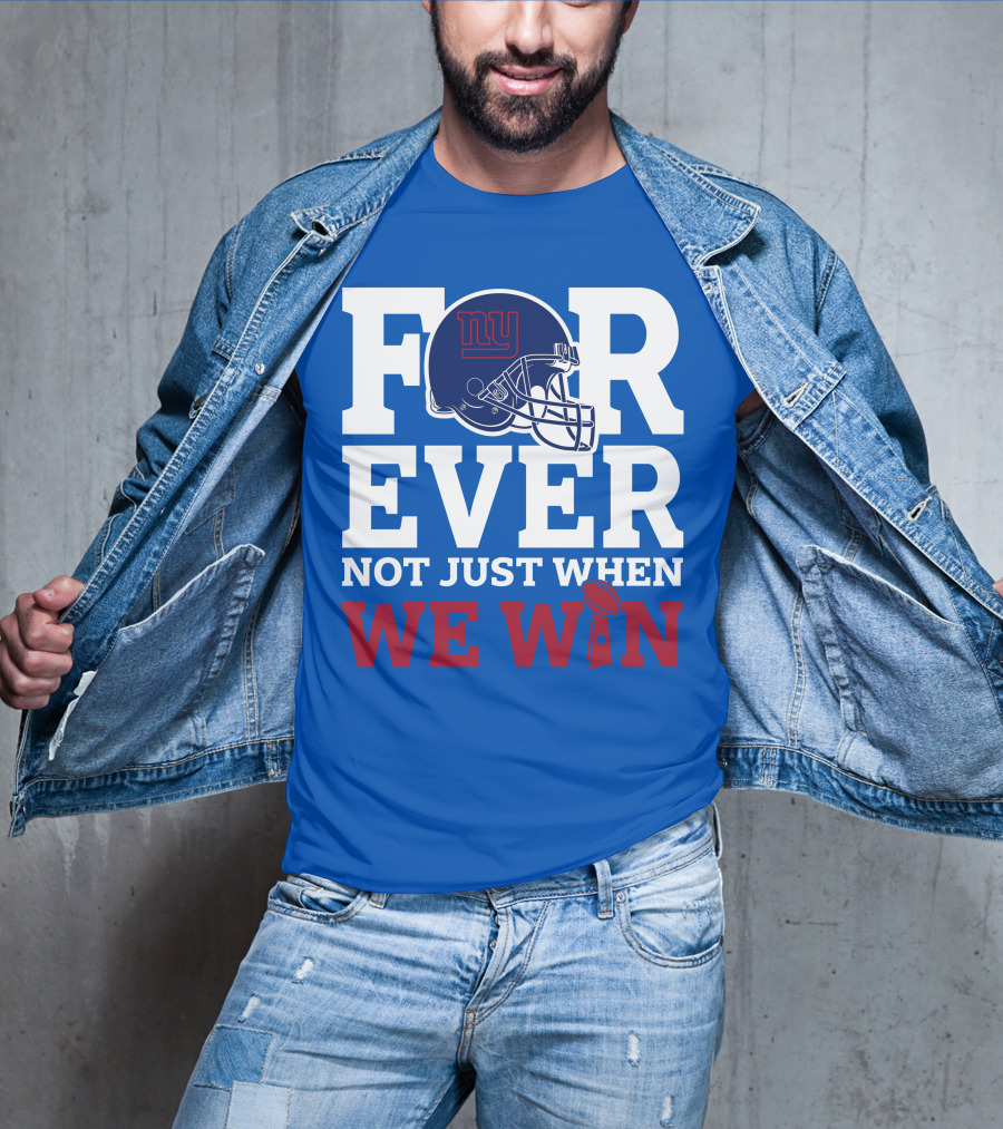 New York Giants Forever Not Just When We Win Football Helmet Loyalty T-Shirt