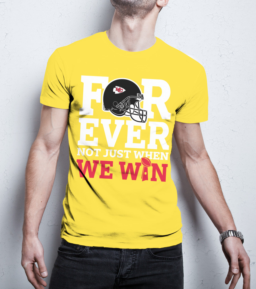 Kansas City Chiefs Forever Not Just When We Win Helmet And Trophy T-Shirt