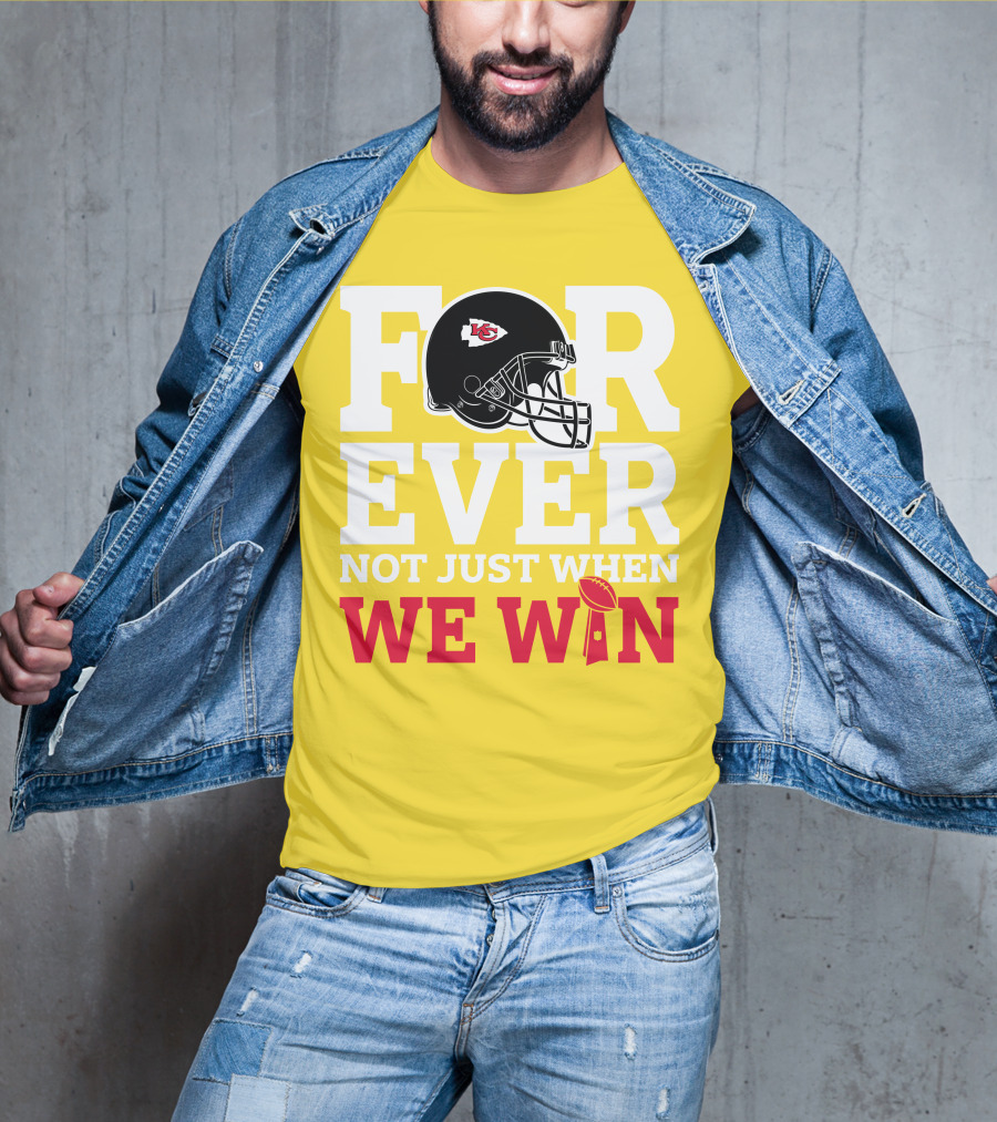 Kansas City Chiefs Forever Not Just When We Win Helmet And Trophy T-Shirt