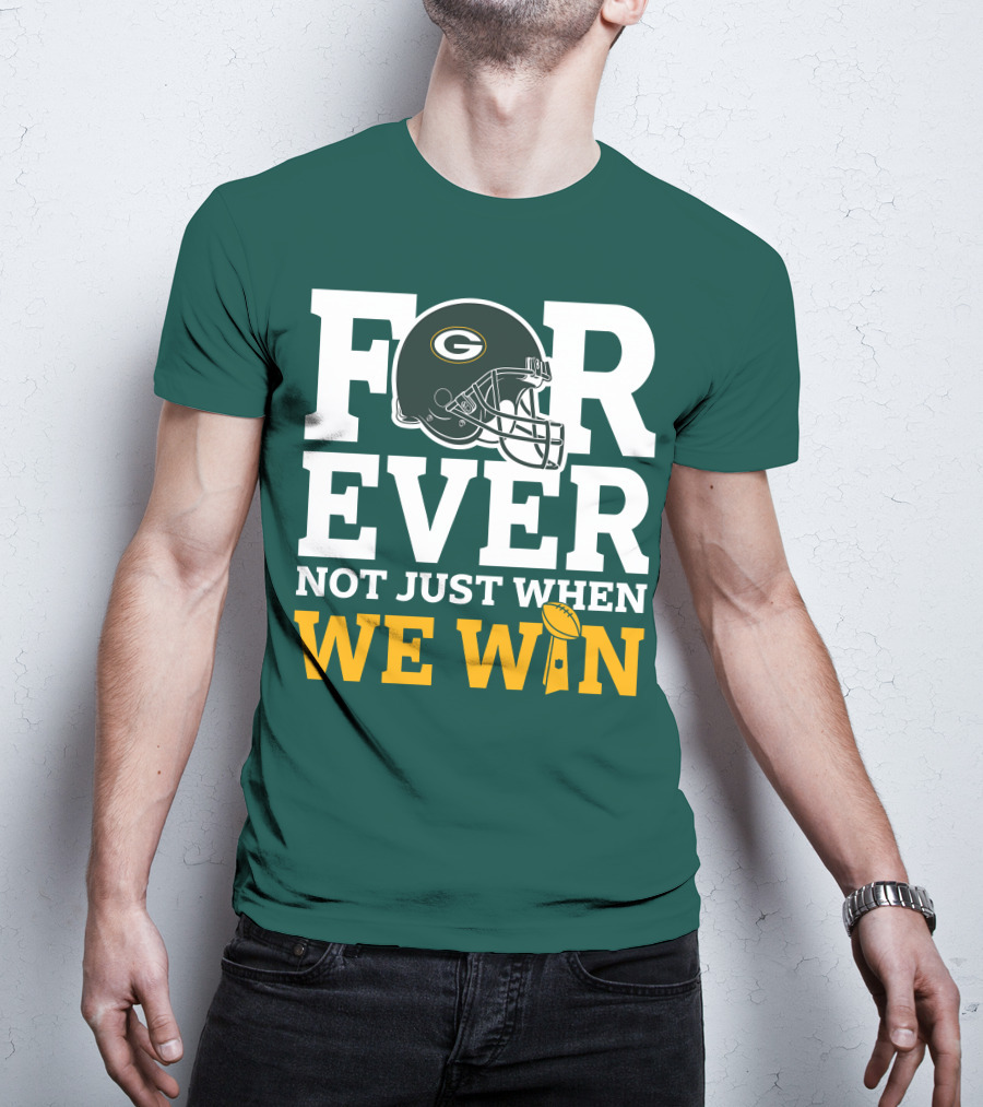 Green Bay Packers Forever Not Just When We Win Football Helmet And Trophy T-Shirt