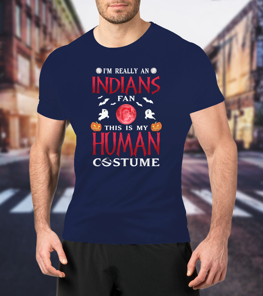 I'm Really An Indians Fan This Is My Human Costume Halloween T-Shirt